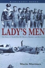 Lady's Men: The Story of World War Ii's Mystery Bomber and Her Crew...
