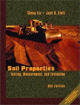 Soil Properties: Testing, Measurement, - Paperback, by Liu Cheng; Evett - Good