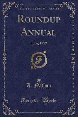 Roundup Annual June, 1919 Classic Reprint, A. Nath