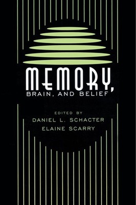 Memory, Brain, and Belief (Mind/Brain/Behavior Initiative) by Schacter