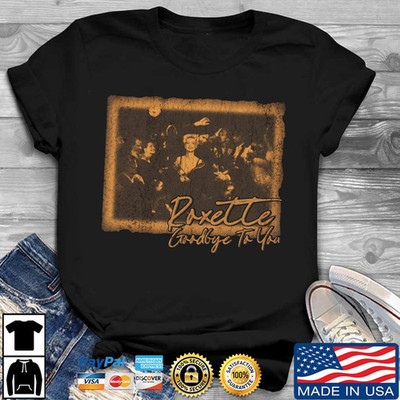 New Roxette goobye to you Black Unisex  S-234XL shirt