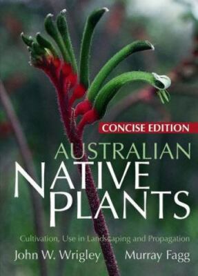 Aust Native Plants: Concise 5t : Cultivation, Use in Landscaping and Propagation