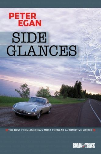 Side Glances by Peter Egan (2002-2006 Road & Track Volume 4): The Best from Amer