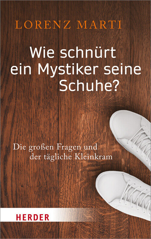 Thumbnail - Lorenz Marti / Wie Schnürt Ein Mystiker Seine Schuhe?