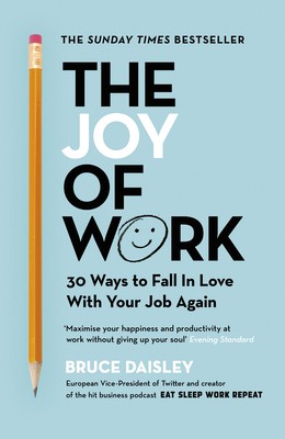 The Joy of Work: The No.1 Sunday Times Business Bestseller   30 Ways to Fix...
