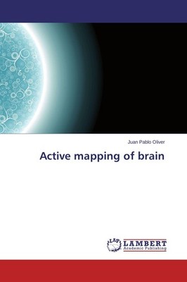 Active mapping of brain Juan Pablo Oliver