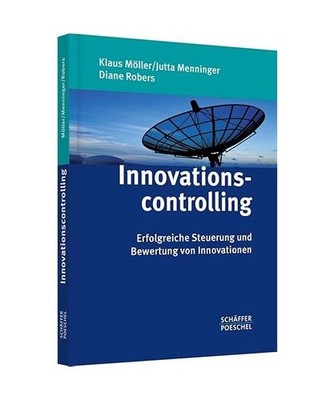 Innovationscontrolling: Erfolgreiche Steuerung und Bewertung von Innovationen: E