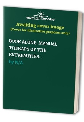 BOOK ALONE: MANUAL THERAPY OF THE EXTREMITIES: .