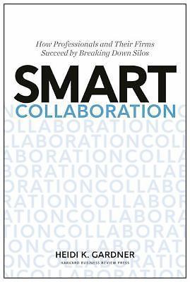 Smart Collaboration: How Professionals and Their Firms Succeed by Breaking Down
