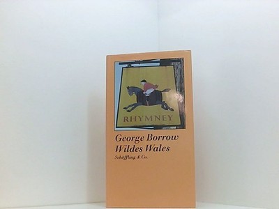 Wildes Wales George Borrow. Ausgew. und aus dem Engl. übers. von Sigrid Ruschmei