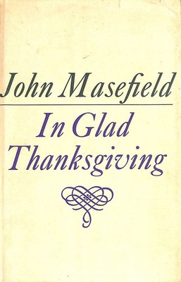In Glad Thanksgiving by John Masefield