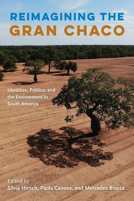 Reimagining the Gran Chaco Silvia Hirsch (u. a.) Taschenbuch Englisch 2021