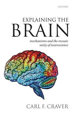 Explaining the Brain by Carl F. Craver - 9780199299317