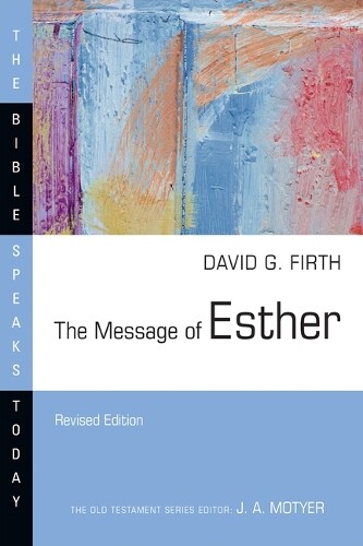 David G. Firth The Message of Esther (Tascabile) Bible Speaks Today Series