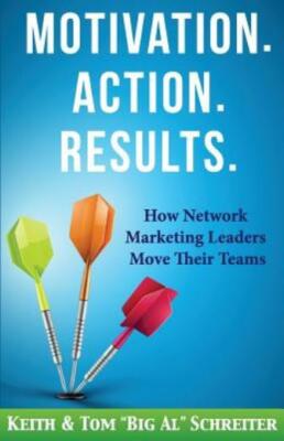 Motivation  Action  Results : How Network Marketing Leaders Move Their Team...