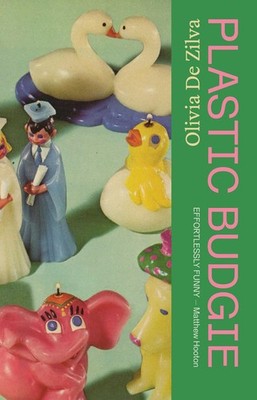 Plastic Budgie by Olivia De Zilva Paperback Book