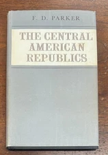 The Central American Republics, Franklin D. Parker (1964 Hardcover)