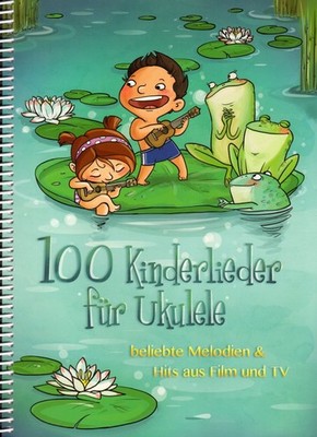 100 Kinderlieder für Ukulele - Melodien & Hits aus Film und TV Songbook Noten