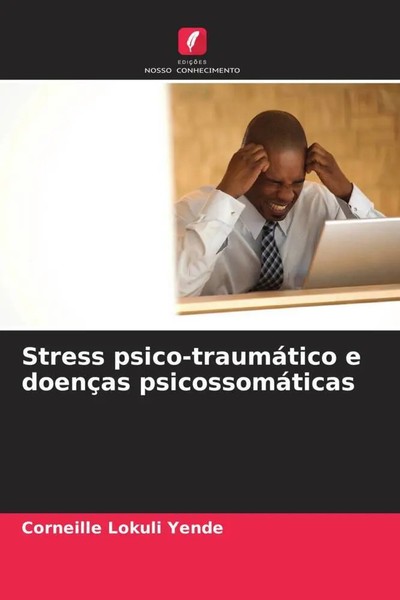 Corneille Lokuli Yende | Stress Psico-TraumáTico E DoençAs PsicossomáTicas-image