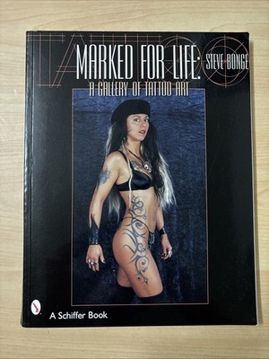 Marked for Life A Gallery of Tattoo Art Steve Bonge Schiffer 2001 PB Very Good