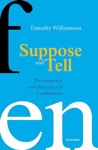 Suppose and Tell: The Semantics and Heuristics of Conditionals by Timothy Willi - Image 3