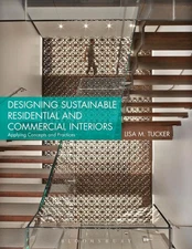 Designing Sustainable Residential and Commercial Interiors: Applying Concepts an