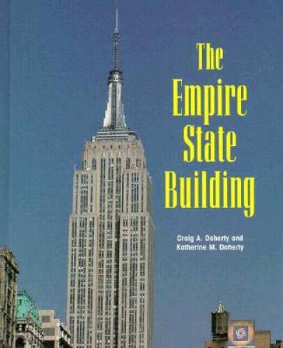 The Empire State Building - Building America by Benc - A Comprehensive Guide to an Iconic Landmark - GOOD