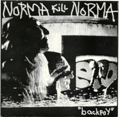 Norma Kill Norma Backpay Vinyl Single 7inch NEW OVP Blowtorch