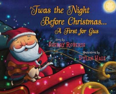 Twas the Night Before Christmas: A First for Gus (The Adventures of - VERY GOOD