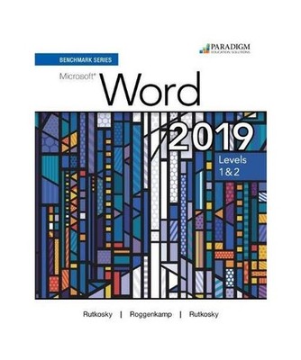 Benchmark Series: Microsoft Word 2019 Levels 1&2: Text + Review and Assessments 
