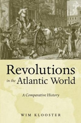 Revolutions in the Atlantic World : A Comparative History Wim Klo