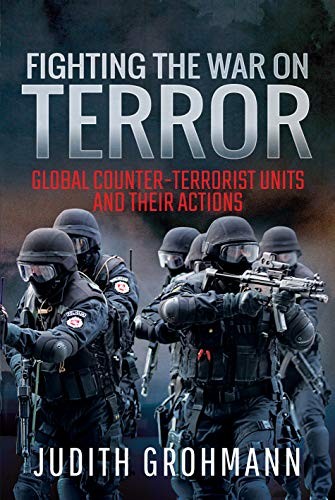 Fighting the War on Terror: Global Counter-terrorist units and t