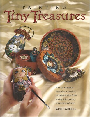 PAINTING TINY TREASURES SOFTCOVER BOOK BY CINDI GORDON  2000