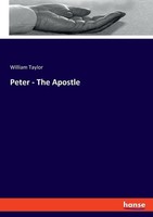 Peter - The Apostle William Taylor