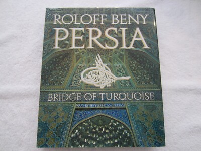 PERSIA: BRIDGE OF TURQUOISE By Roloff Beny & Seyyed Hossein Nasr - Hardcover DJ