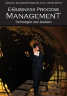 E-Business Process Management : Technologies and Solutions, Hardcover by Soun...