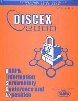 Darpa Information Survivability Conference & Exposition: Discex'00 : Proceedings