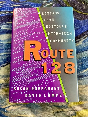 ROUTE 128 LESSON'S FROM BOSTON'S HIGH-TECH... HARDCOVER BRAND NEW *FREE SHIPPING