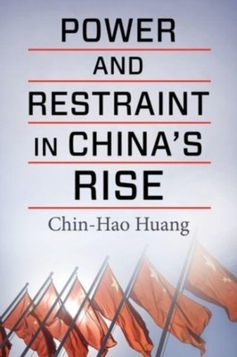 Power and Restraint in Chinas Rise Contemporar by Chin hao Huang PAPERBACK