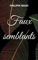 Faux Semblants Philippe Bedei Taschenbuch Kartoniert / Broschiert FranzöSisch