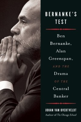 Bernanke's Test: Ben Bernanke, Alan Greenspan, and the Drama of 