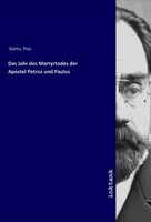 Pius Gams | Das Jahr Des Martyrtodes Der Apostel Petrus Und Paulus | Taschenbuch