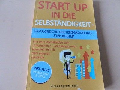 Start Up in die Selbstständigkeit: Existenzgründung Schritt für Schritt