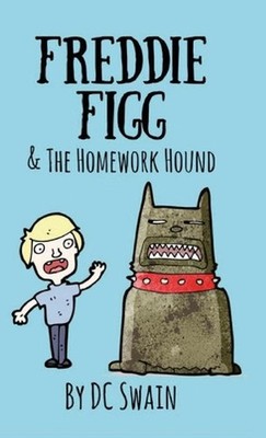 Freddie Figg & the Homework Hound by DC Swain (English) Paperback Book