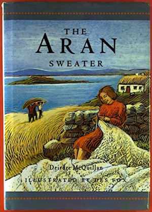 The Aran sweater - Hardcover, by Deirdre and Des Fox McQuillan - Good