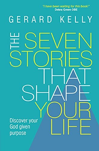 The Seven Stories that Shape your Life: Discover Your God Given
