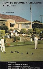 How To Become A Champion At Bowls by R T Harrison Book The Fast Free Shipping