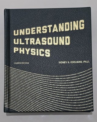 Understanding Ultrasound Physics 4th Edition Sidney K. Edelman Brand New