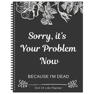 Sorry, It's Your Problem Now Because I'm Dead, Interesting Notebooks Black 