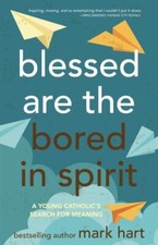 Blessed Are the Bored in Spirit: A Young Ca- Mark Hart, 9781635824988, paperback